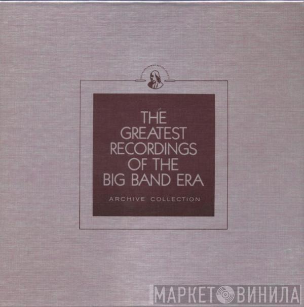  - The Greatest Recordings Of The Big Band Era