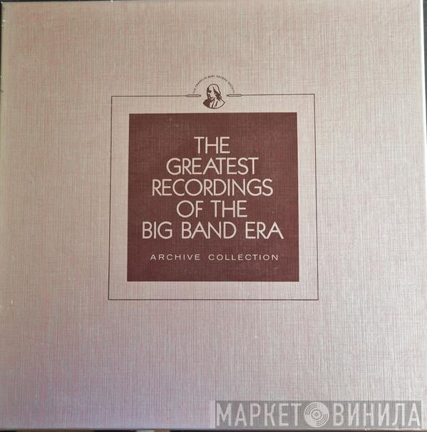  - The Greatest Recordings Of The Big Band Era