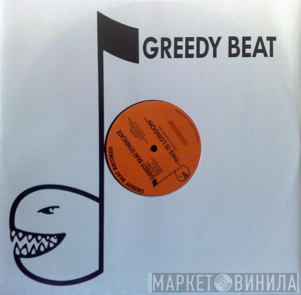 The Greedy Beat Syndicate - This Is London