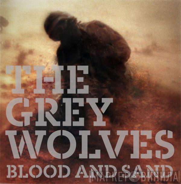The Grey Wolves - Blood And Sand