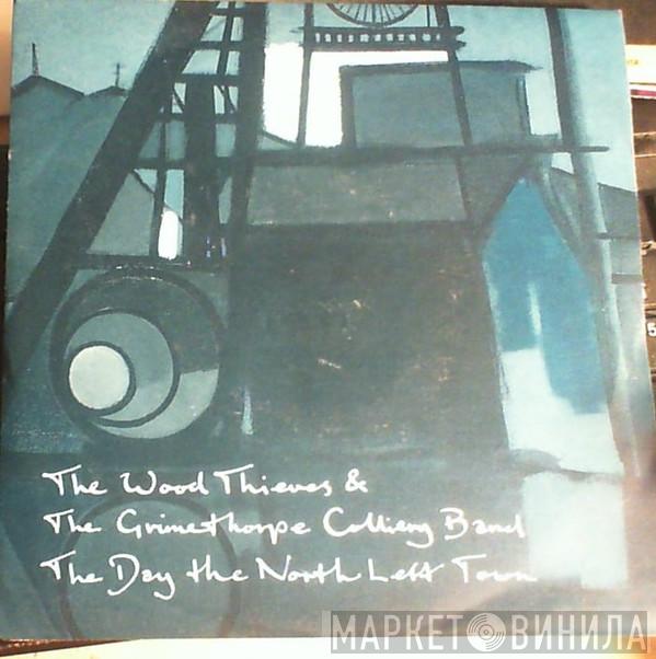 The Grimethorpe Colliery Band, The Wood Thieves - The Day The North Left Town