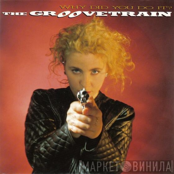  The Groove Train  - Why Did You Do It?