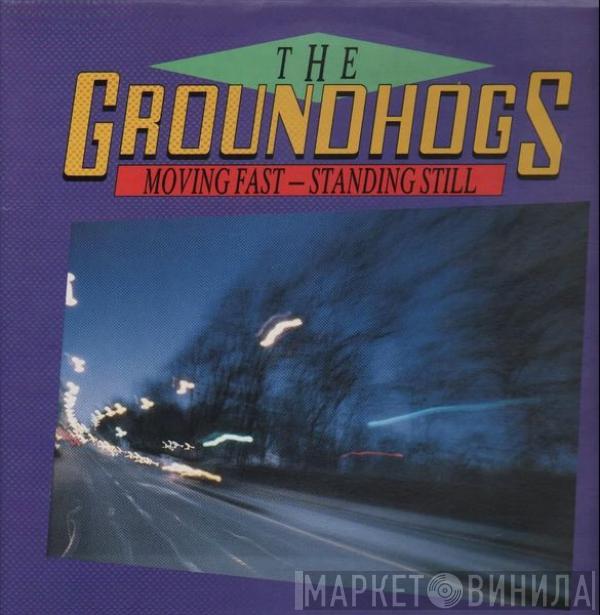  The Groundhogs  - Moving Fast - Standing Still