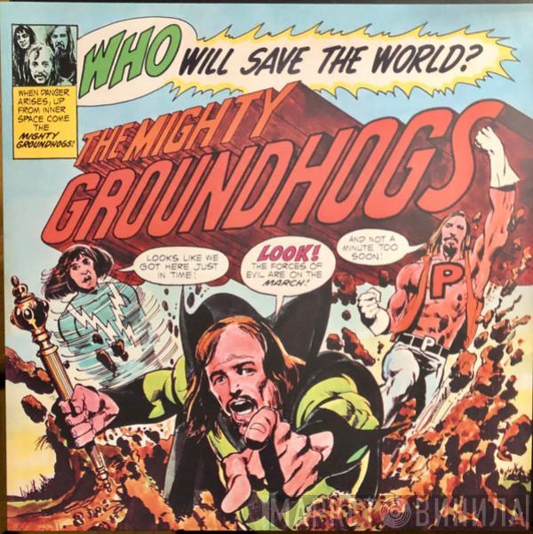 The Groundhogs - Who Will Save The World? The Mighty Groundhogs