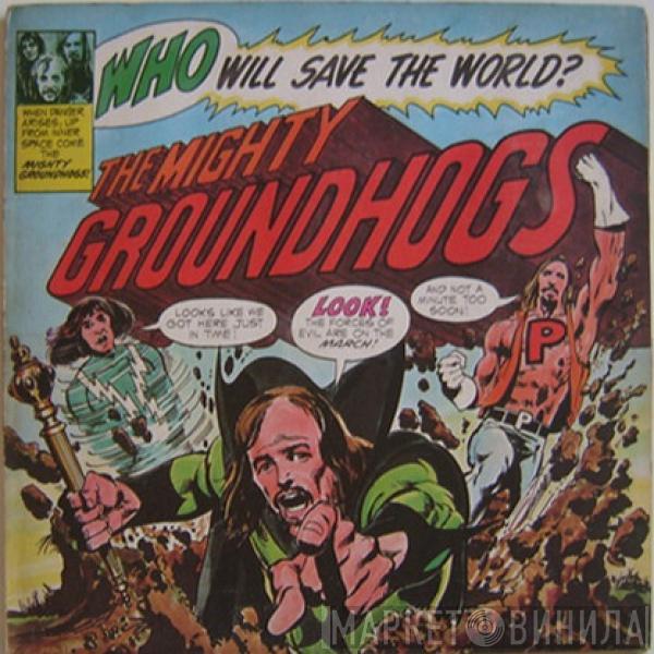  The Groundhogs  - Who Will Save The World? The Mighty Groundhogs