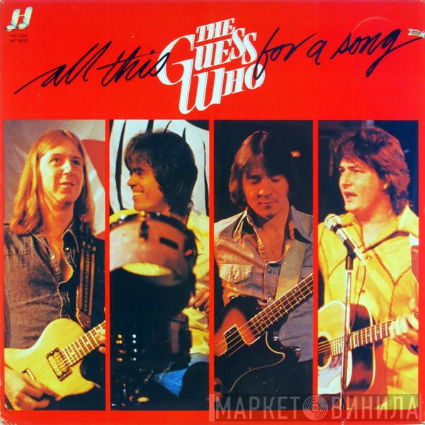  The Guess Who  - All This For A Song