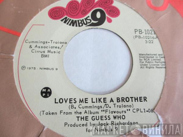  The Guess Who  - Loves Me Like A Brother