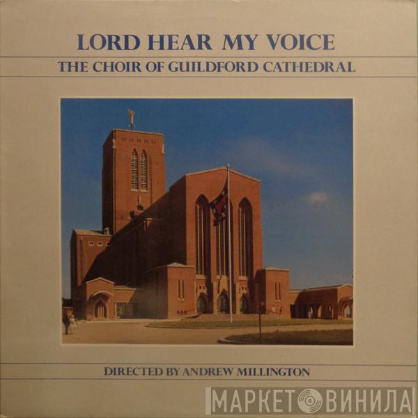 The Guildford Cathedral Choir, Andrew Millington - Lord Hear My Voice