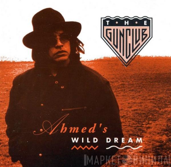 The Gun Club - Ahmed's Wild Dream