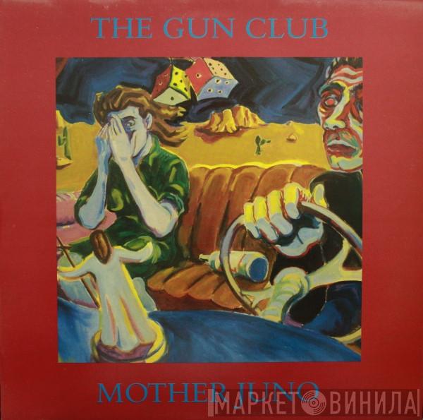 The Gun Club - Mother Juno