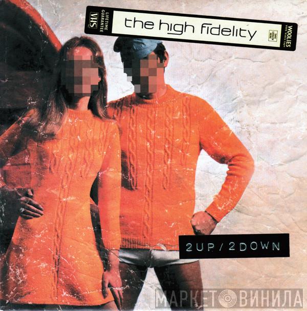 The HIGH FIDELITY - 2 Up / 2 Down