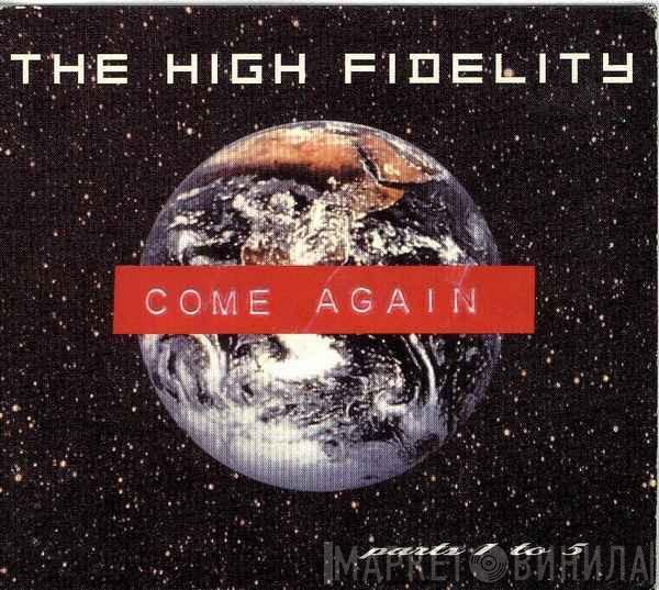 The HIGH FIDELITY - Come Again