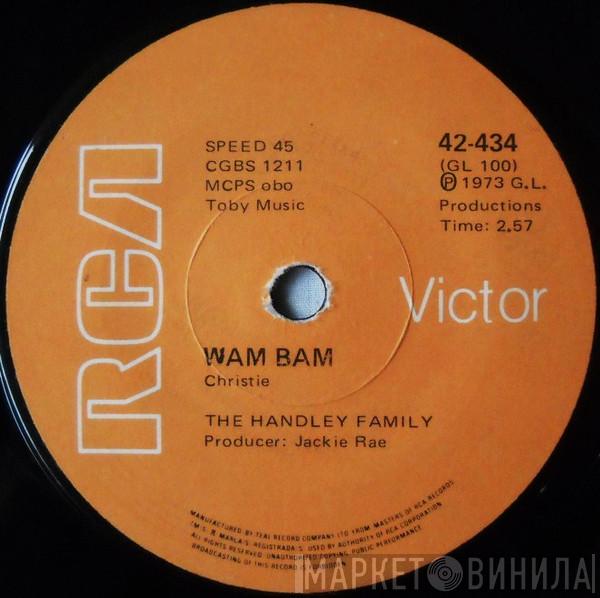  The Handley Family  - Wam Bam / Rum, Dum And Baccy
