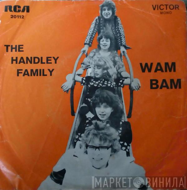  The Handley Family  - Wam Bam / Rum, Dum And Baccy