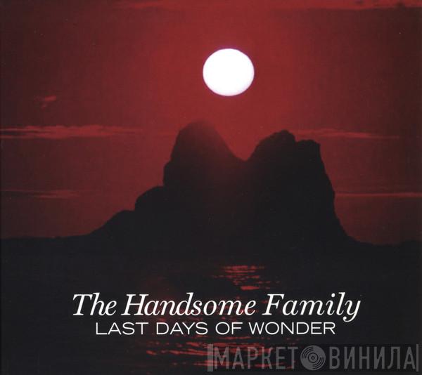 The Handsome Family - Last Days Of Wonder