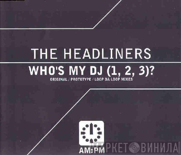  The Headliners   - Who's My DJ (1, 2, 3)?