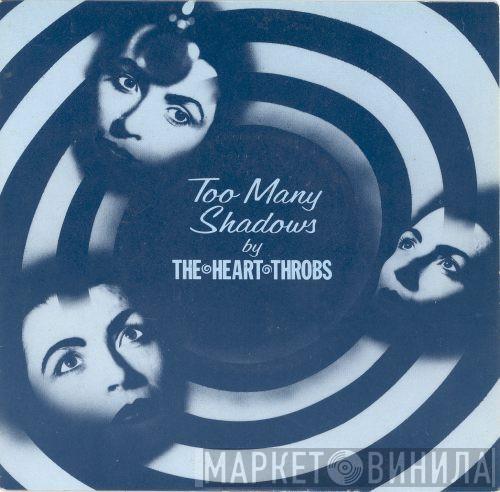  The Heart Throbs  - Too Many Shadows