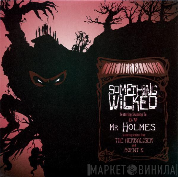 The Herbaliser, Seaming To - Something Wicked / Mr Holmes