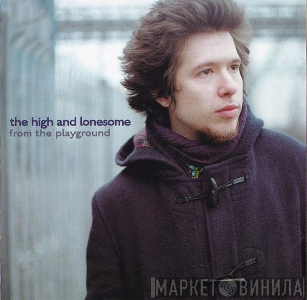 The High And Lonesome - From The Playground