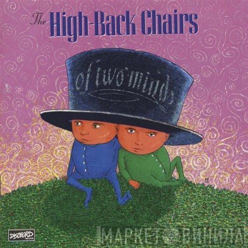 The High-Back Chairs - Of Two Minds