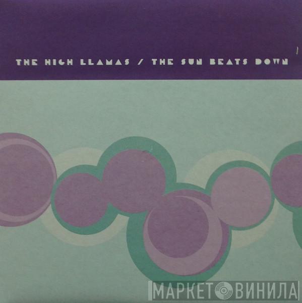 The High Llamas - The Sun Beats Down