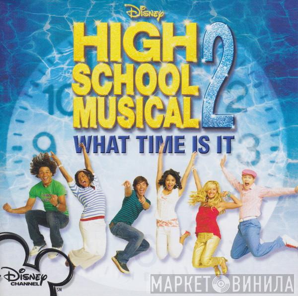 The High School Musical Cast - What Time Is It