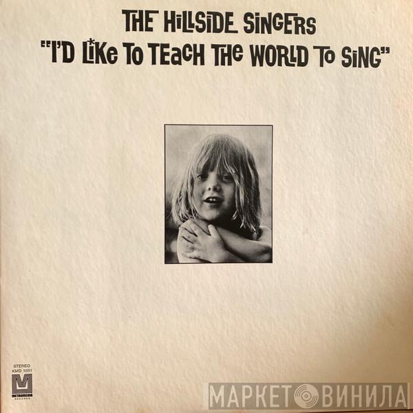  The Hillside Singers  - I'd Like To Teach The World To Sing