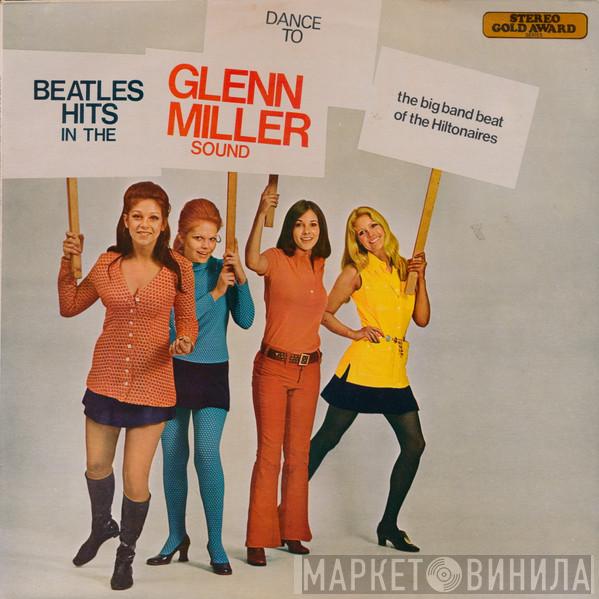 The Hiltonaires - Dance To Beatles Hits In The Glenn Miller Sound