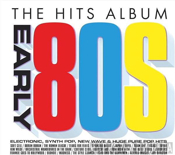  - The Hits Album Early 80s (Electronic, Synth Pop, New Wave & Huge Pure Pop Hits)