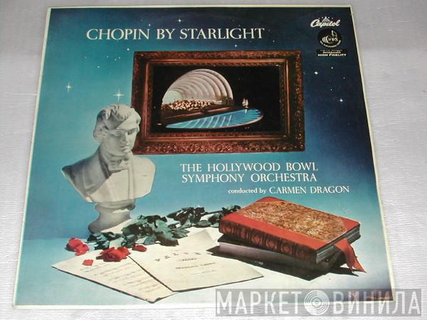 The Hollywood Bowl Symphony Orchestra, Carmen Dragon - Chopin By Starlight