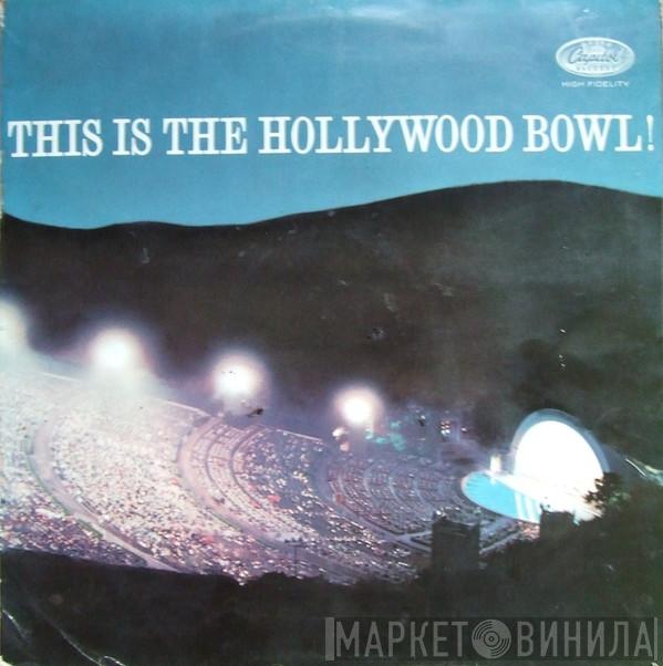 The Hollywood Bowl Symphony Orchestra - This Is The Hollywood Bowl Volume 1