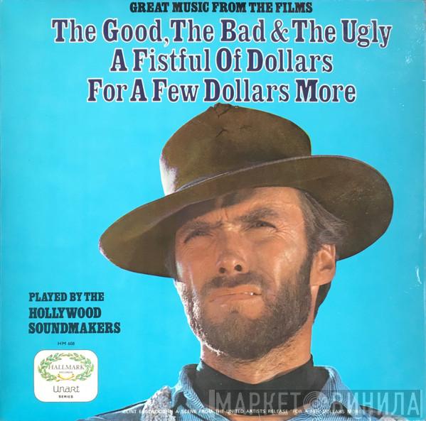  The Hollywood Soundmakers  - Great Music From The Films The Good, The Bad & The Ugly / A Fistful Of Dollars / For A Few Dollars More