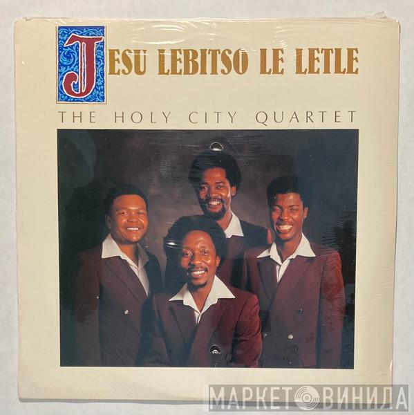 The Holy City Quartet - Jesu Lebitso Le Letle