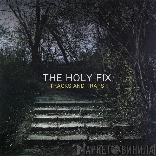 The Holy Fix - Tracks And Traps