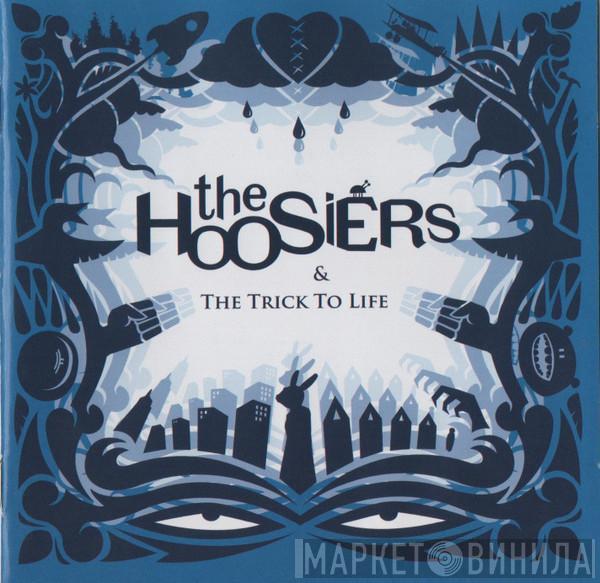 The Hoosiers - & The Trick To Life