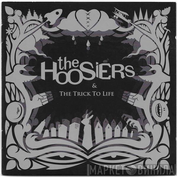  The Hoosiers  - & The Trick To Life