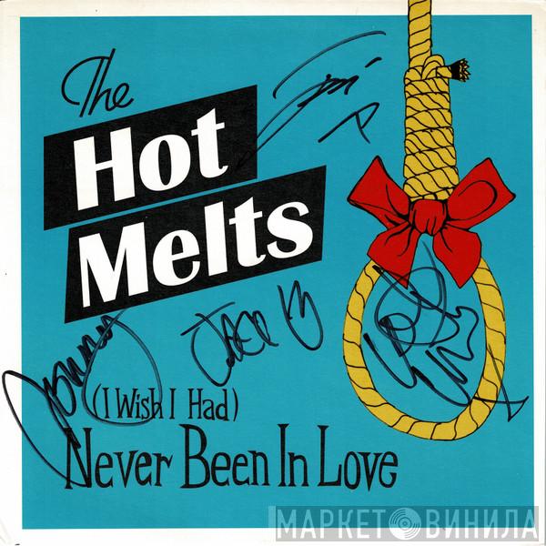 The Hot Melts - (I Wish I Had) Never Been In Love