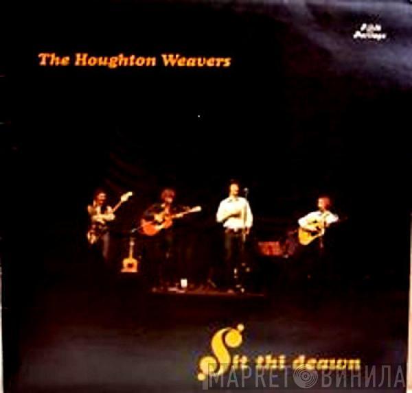 The Houghton Weavers - Sit Thi Deawn