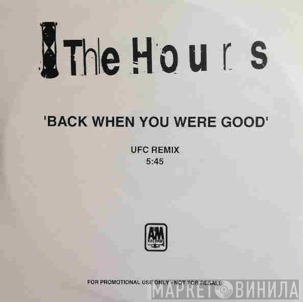 The Hours - Back When You Were Good