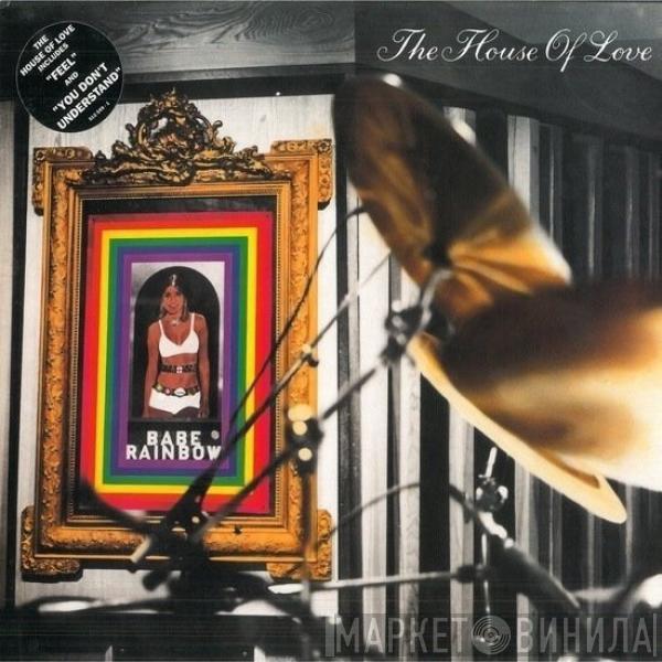The House Of Love - Babe Rainbow