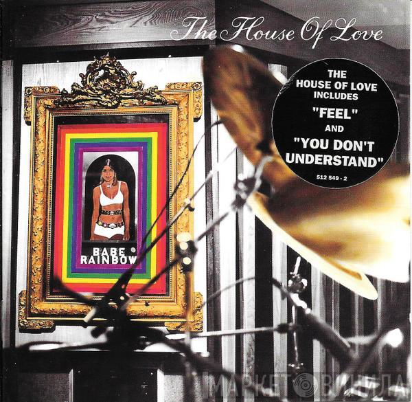 The House Of Love - Babe Rainbow