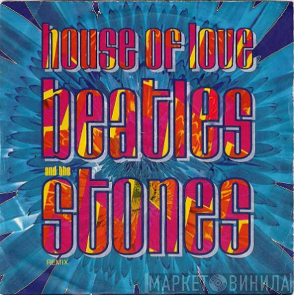 The House Of Love - Beatles And The Stones (Remix)