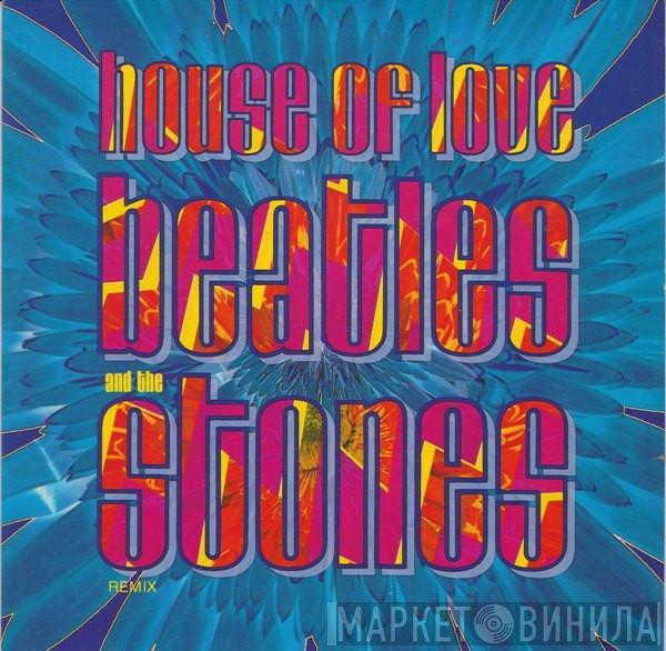 The House Of Love - Beatles And The Stones (Remix)