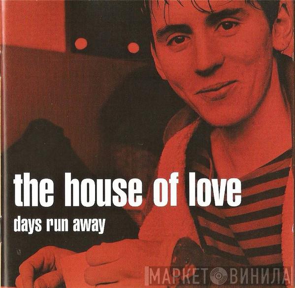 The House Of Love  - Days Run Away