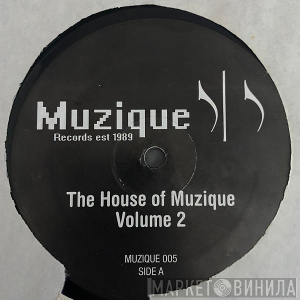  - The House Of Muzique (Volume 2)