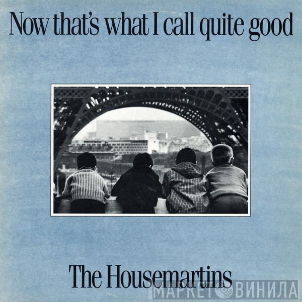 The Housemartins - Now That's What I Call Quite Good