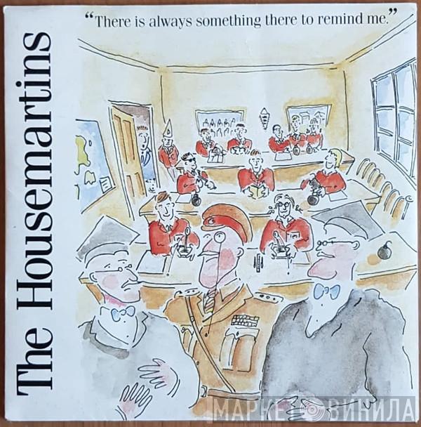  The Housemartins  - There Is Always Something There To Remind Me