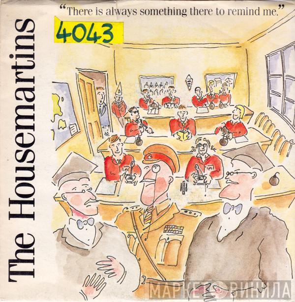  The Housemartins  - There Is Always Something There To Remind Me