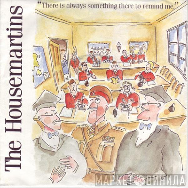  The Housemartins  - There Is Always Something There To Remind Me