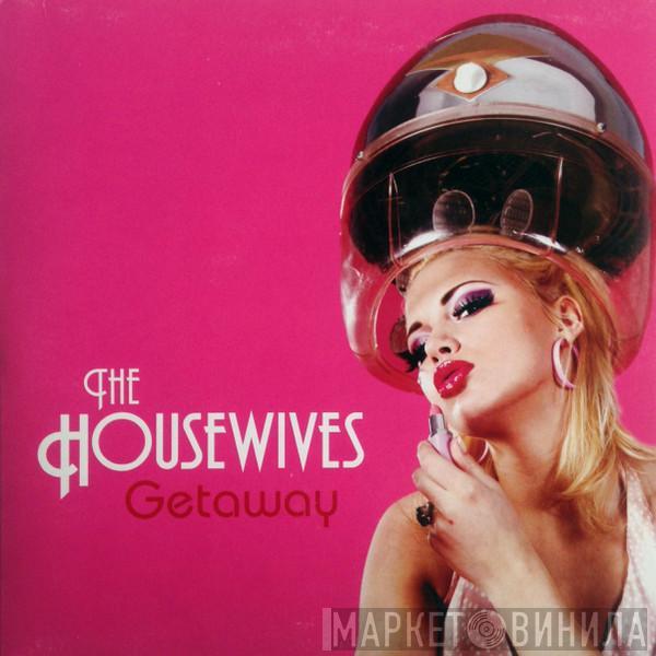 The Housewives - Getaway